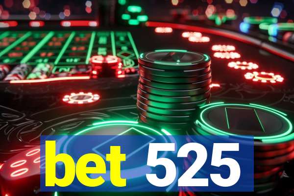 bet 525